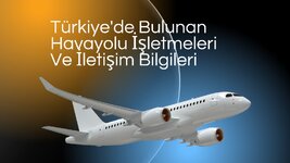 Türkiye'de Bulunan Havayolu İşletmeleri Ve İletişim Bilgileri_20250126_044932_0000.jpg